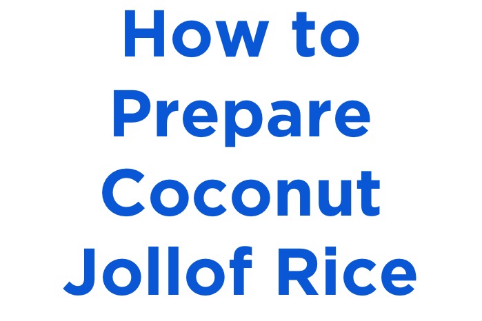How to Cook Coconut Jollof Rice- The Nigerian Style